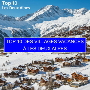 Top 1 des Villages vacances à Les Deux Alpes